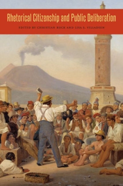 Book cover of: Rhetorical Citizenship and Public Deliberation. By: Christian Kock