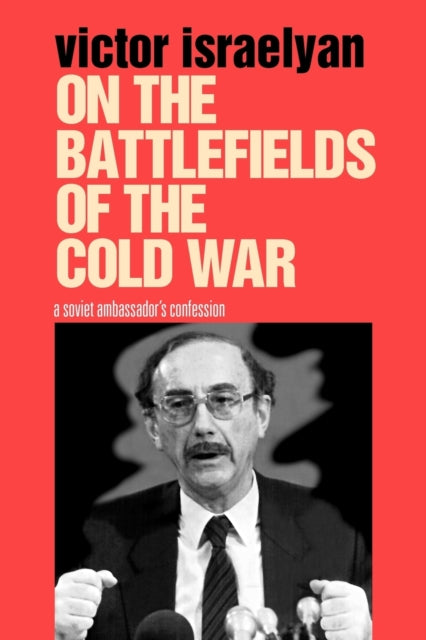 Book cover of: On the Battlefields of the Cold War. By: Victor Israelyan