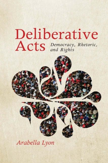 Book cover of: Deliberative Acts. By: Arabella Lyon