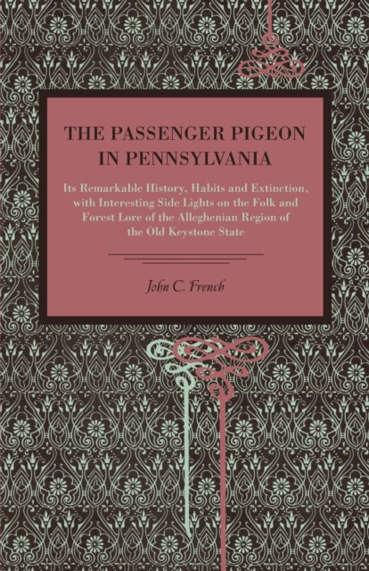 Book cover of: Passenger Pigeon in Pennsylvania. By: John C. French