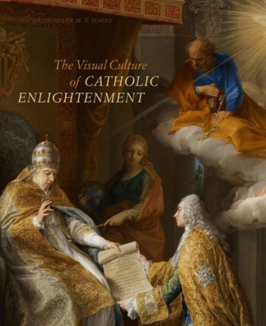 Book cover of: Visual Culture of Catholic Enlightenment. By: Christopher M. S. Johns
