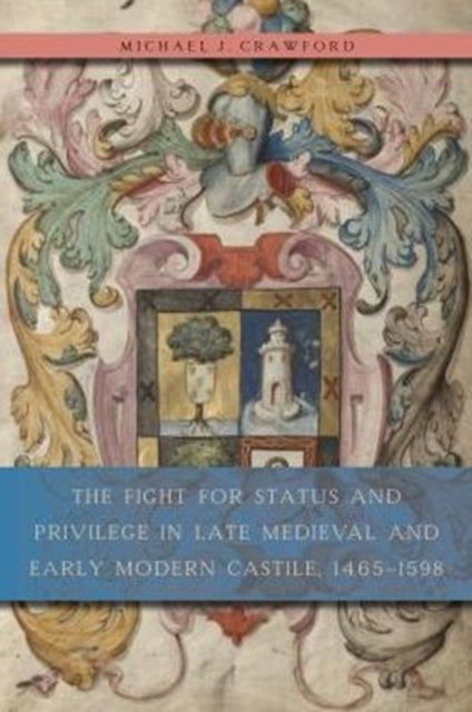 Book cover of: Fight for Status and Privilege in Late Medieval and Early Modern Castile, 1465–1598