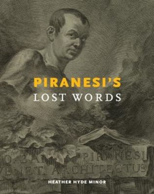 Book cover of: Piranesi’s Lost Words. By: Heather Hyde Minor