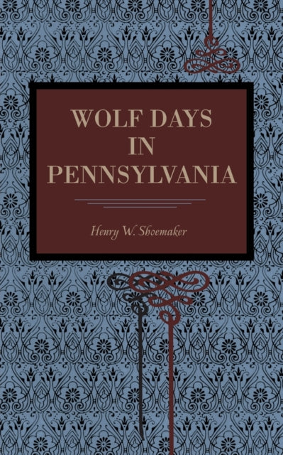 Book cover of: Wolf Days in Pennsylvania. By: Henry W. Shoemaker