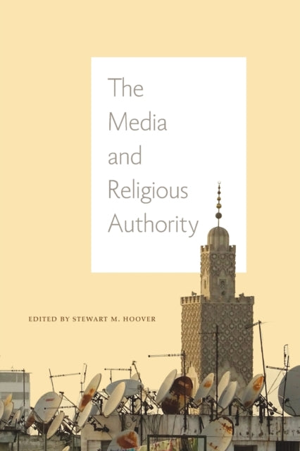 Book cover of: Media and Religious Authority. By: Stewart M. Hoover