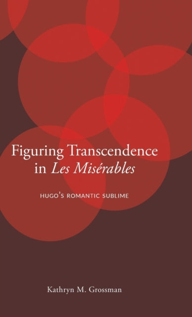 Book cover of: Figuring Transcendence in Les Miserables. By: Kathryn M. Grossman