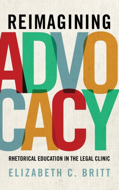 Book cover of: Reimagining Advocacy. By: Elizabeth C. Britt