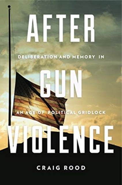 Book cover of: After Gun Violence. By: Craig Rood