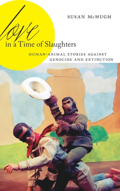 Book cover of: Love in a Time of Slaughters. By: Susan McHugh