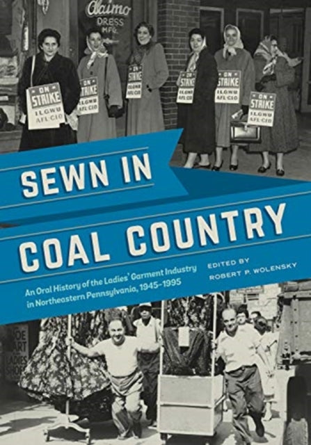 Book cover of: Sewn in Coal Country. By: Robert P. Wolensky