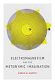 Book cover of: Electromagnetism and the Metonymic Imagination. By: Kieran M. Murphy