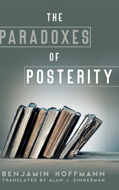 Book cover of: Paradoxes of Posterity. By: Benjamin Hoffmann