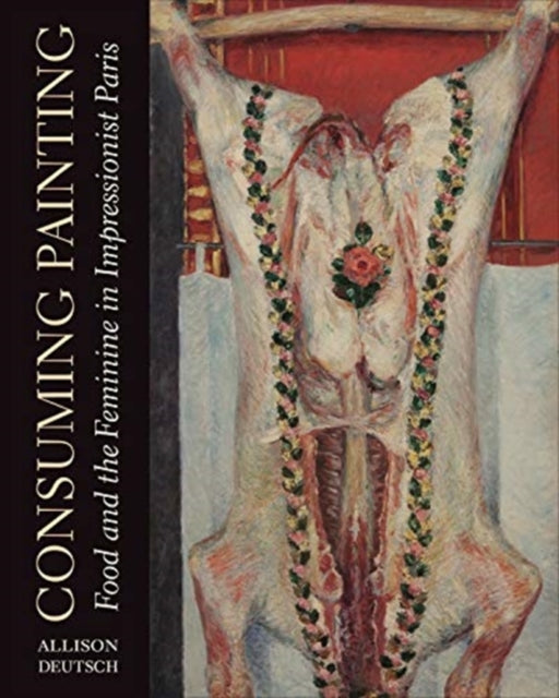 Book cover of: Consuming Painting. By: Allison Deutsch