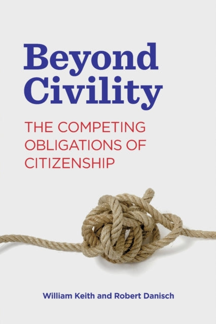 Book cover of: Beyond Civility. By: William Keith