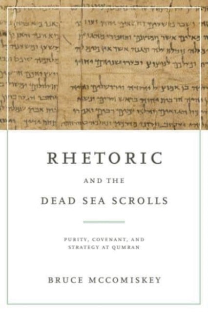Book cover of: Rhetoric and the Dead Sea Scrolls. By: Bruce McComiskey