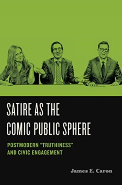 Book cover of: Satire as the Comic Public Sphere. By: James E. Caron