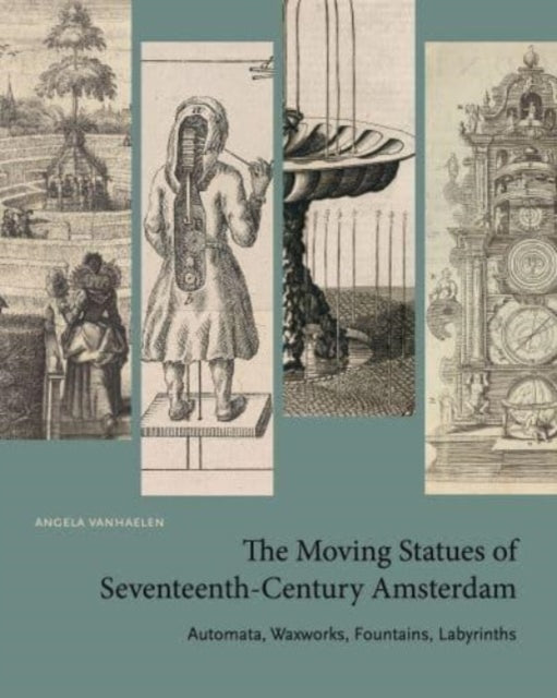 Book cover of: Moving Statues of Seventeenth-Century Amsterdam. By: Angela Vanhaelen