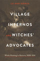 Book cover of: Village Infernos and Witches’ Advocates. By: Lu Ann Homza