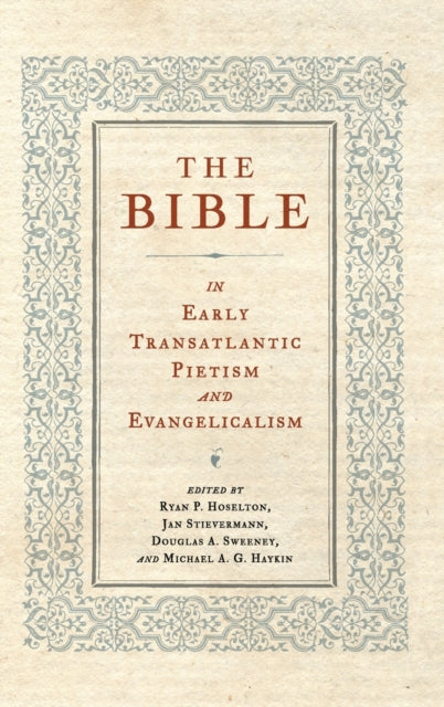 Book cover of: Bible in Early Transatlantic Pietism and Evangelicalism. By: Ryan P. Hoselton