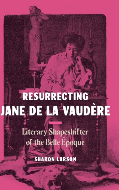 Book cover of: Resurrecting Jane de La Vaudere. By: Sharon Larson