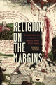 Book cover of: Religion on the Margins. By: Benjamin M. Pietrenka