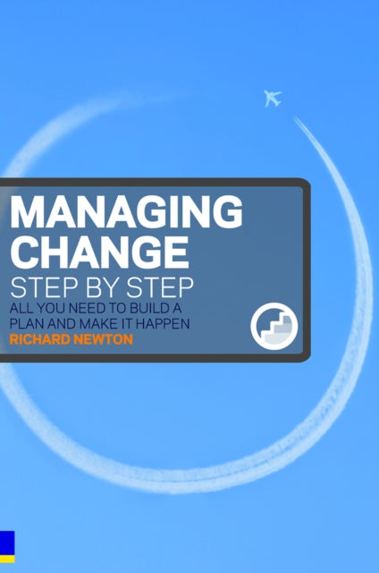Book cover of: Managing Change Step By Step. By: Richard Newton
