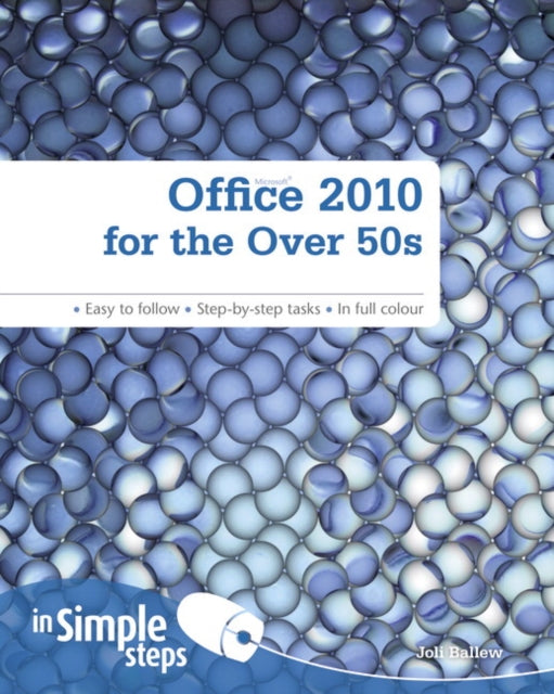 Book cover of: Office 2010 for the Over 50s In Simple Steps. By: Joli Ballew