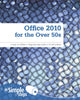 Book cover of: Office 2010 for the Over 50s In Simple Steps. By: Joli Ballew