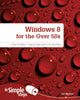 Book cover of: Windows 8 for the Over 50s In Simple Steps