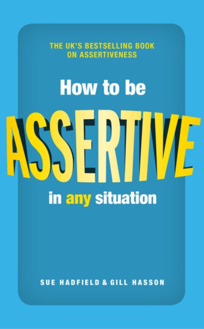 Book cover of: How to be Assertive In Any Situation