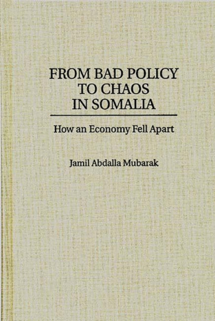 Book cover of: From Bad Policy to Chaos in Somalia