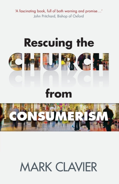 Book cover of: Rescuing the Church from Consumerism. By: Mark Clavier