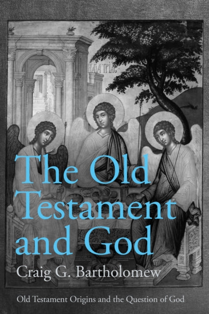 Book cover of: Old Testament and God. By: Craig G. Bartholomew