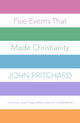 Book cover of: Five Events That Made Christianity. By: Pritchard, John