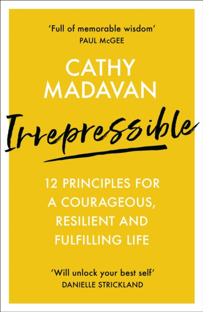 Book cover of: Irrepressible: 12 principles for courageous living. By: Cathy Madavan