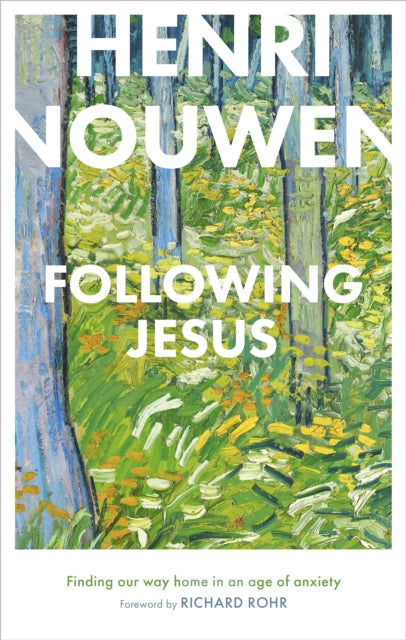 Book cover of: Following Jesus: Finding Our Way Home in an Age of Anxiety. By: Henri Nouwen