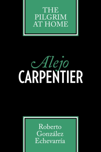 Book cover of: Alejo Carpentier. By: Roberto Gonzalez Echevarria