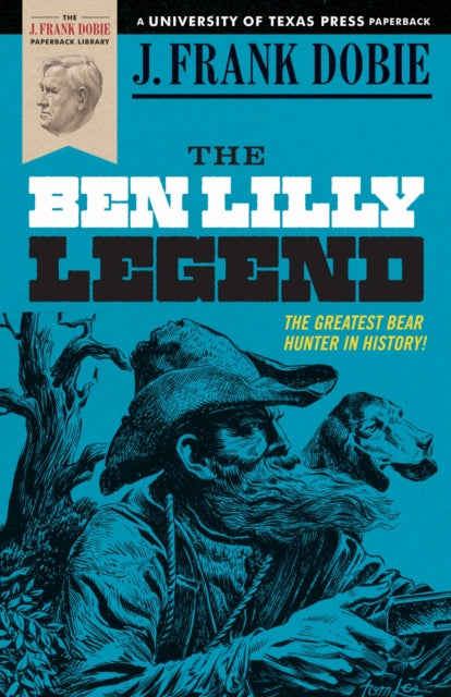 Book cover of: Ben Lilly Legend. By: J. Frank Dobie