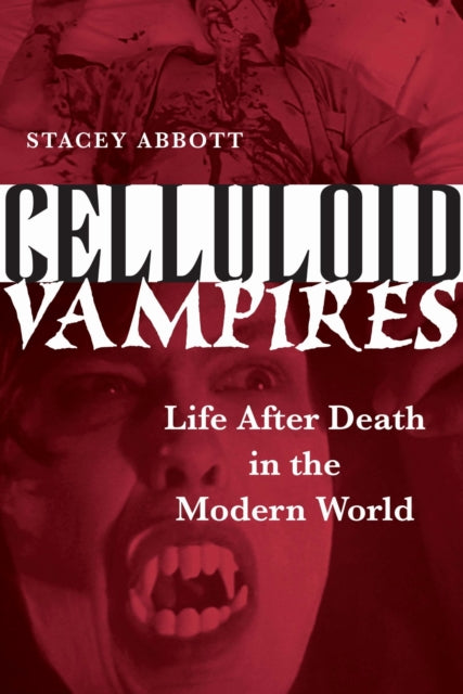 Book cover of: Celluloid Vampires. By: Stacey Abbott