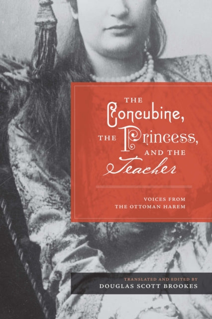 Book cover of: Concubine, the Princess, and the Teacher. By: Douglas Scott Brookes