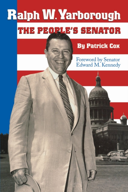 Book cover of: Ralph W. Yarborough, the People's Senator. By: Patrick L. Cox