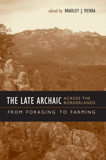Book cover of: Late Archaic Across the Borderlands. By: Bradley J. Vierra