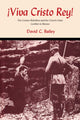 Book cover of: Viva Cristo Rey!. By: David C. Bailey