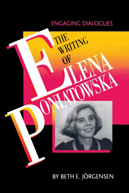 Book cover of: Writing of Elena Poniatowska. By: Beth E. Jörgensen