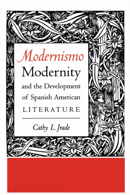 Book cover of: Modernismo, Modernity and the Development of Spanish American Literature