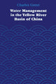 Book cover of: Water Management in the Yellow River Basin of China. By: Charles Greer