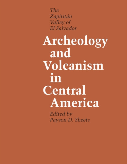 Book cover of: Archeology and Volcanism in Central America. By: Payson D. Sheets