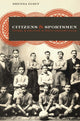 Book cover of: Citizens and Sportsmen. By: Brenda Elsey