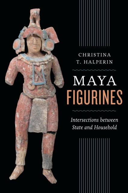 Book cover of: Maya Figurines. By: Christina T. Halperin