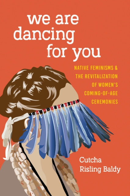 Book cover of: We Are Dancing for You. By: Cutcha Risling Baldy